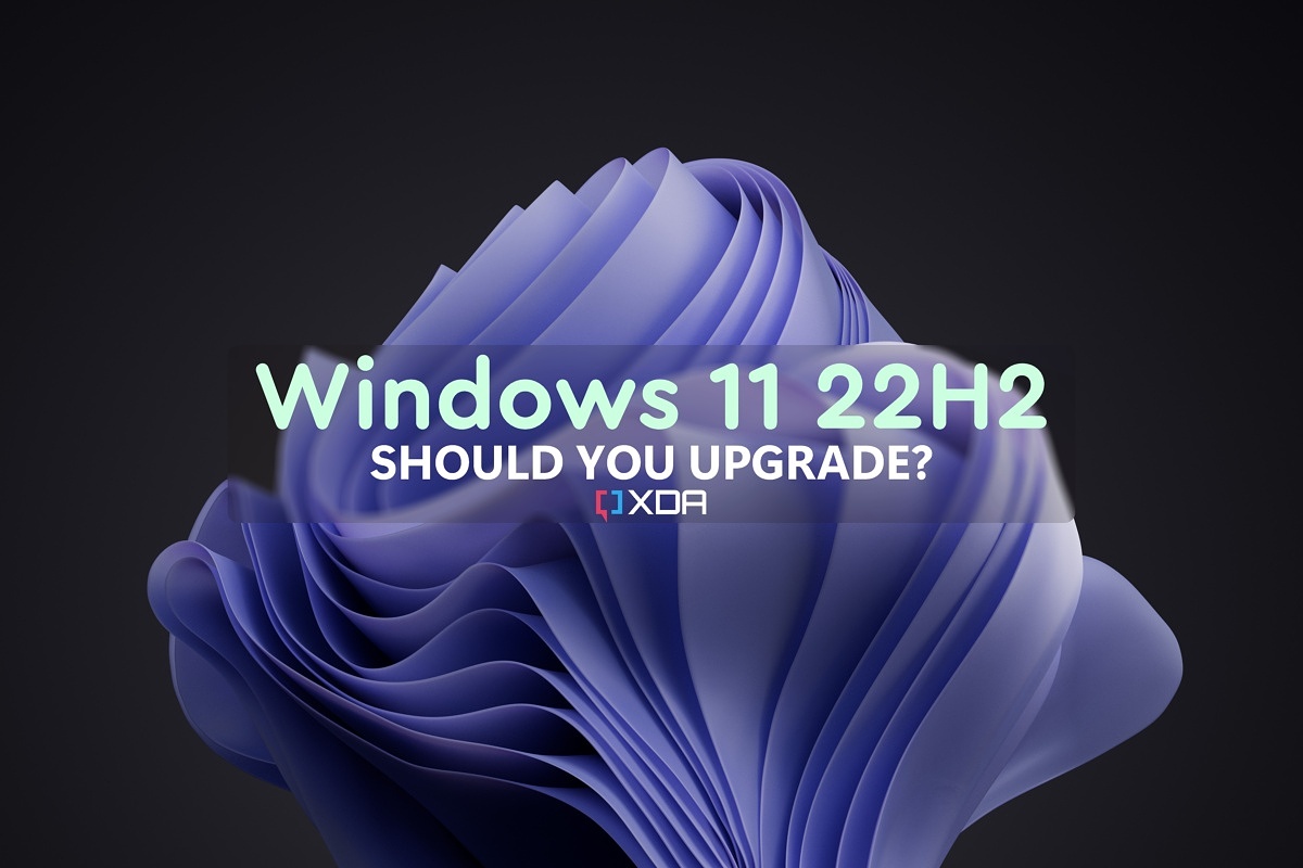 Should I install Windows 11 version 22H2 on my PC? – XDA Developers