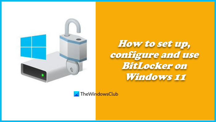 How to set up, configure and use BitLocker on Windows 11/10 – TheWindowsClub