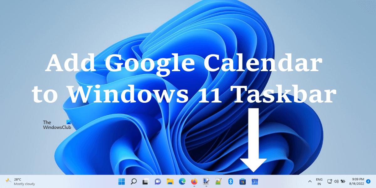 How to add Google Calendar to Windows 11 Taskbar – TheWindowsClub